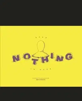 Dizajn, úžitkové umenie, móda Read Nothing in Here - 21 Things You Should Know About Nothing - Kolektív autorov