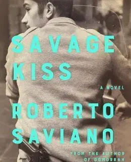 Svetová beletria Savage Kiss - Roberto Saviano