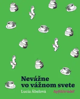 Slovenská beletria Nevážne vo vážnom svete - Lucia Ábelová