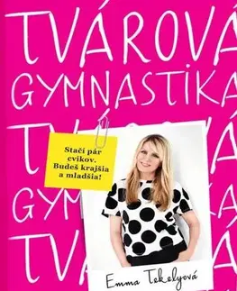 Krása, móda, kozmetika Tvárová gymnastika - Emma Tekelyová