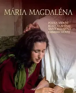 Kresťanstvo Mária Magdaléna - Anna Katarína Emmerichová
