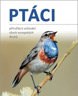 Biológia, fauna a flóra Ptáci - Příručka k určování všech evropských druhů - Kolektív autorov