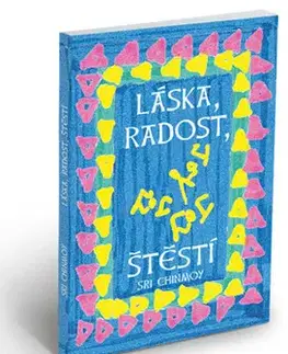 Citáty, výroky, aforizmy, príslovia, porekadlá Láska, radost, štěstí - Sri Chinmoy