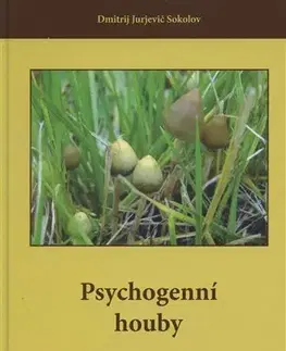 Biológia, fauna a flóra Psychogenní houby - Dmitrij Jurjevič Sokolov