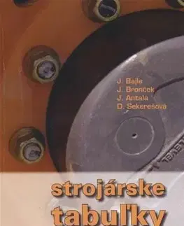 Pre vysoké školy Strojárske tabuľky - Výber noriem - J. Bajla,Kolektív autorov