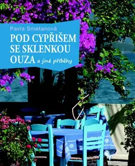 Cestopisy Pod cypřišem se sklenkou ouza - Pavla Smetanová