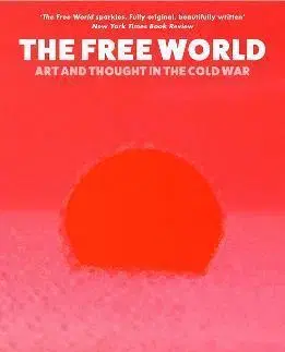 Svetové dejiny, dejiny štátov The Free World: Art and Thought in the Cold War - Louis Menand