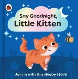 Leporelá, krabičky, puzzle knihy Say Goodnight, Little Kitten - neuvedený,Sophie Kent