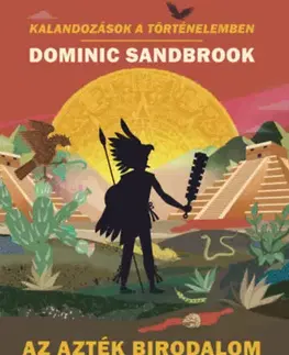 História Az Azték Birodalom bukása - Dominic Sandbrook