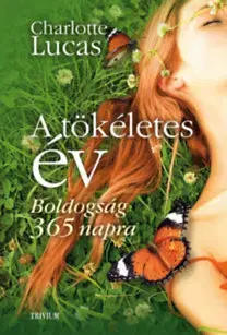 Romantická beletria A tökéletes év - Boldogság 365 napra - Charlotte Lucasová