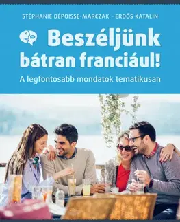 Učebnice a príručky Beszéljünk bátran franciául! - Katalin Erdős