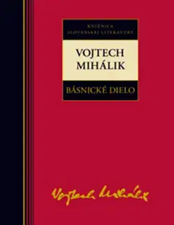 Slovenská poézia Básnické dielo - Vojtech Mihálik - Vojtech Mihálik
