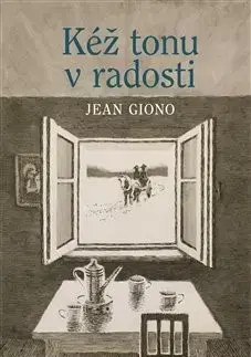 Svetová beletria Kéž tonu v radosti - Jean Giono