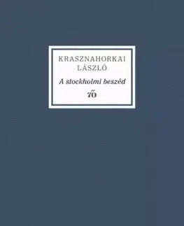 Svetová beletria A stockholmi beszéd - László Krasznahorkai