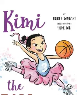 Pre deti a mládež Kimi the BALLerina - Korey Watari