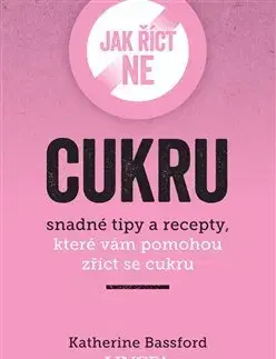 Zdravá výživa, diéty, chudnutie Jak říct ne cukru - Katherine Bassford