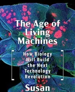 Biológia, fauna a flóra The Age of Living Machines - Susan Hockfield