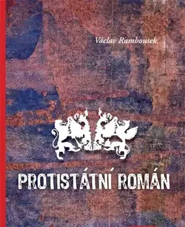 Biografie - ostatné Protistátní román - Václav Rambousek