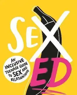 Sex a erotika Sex Ed: An Inclusive Teenage Guide to Sex and Relationships - The School of Sexuality Education
