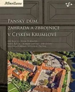 História - ostatné Panský dům, zahrada a zbrojnice v Českém Krumlově - Jiří Bloch,Sylva Dobalová,Karel Kašák