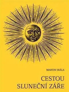 Ezoterika - ostatné Cestou sluneční záře - Skala Martin