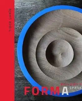 Dizajn, úžitkové umenie, móda Forma spríjemňuje funkciu - Tibor Uhrín