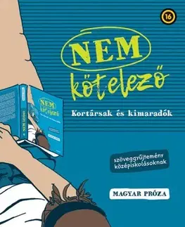 Svetová beletria Nem kötelező 1. Kortársak és kimaradók – magyar próza - Király Levente (szerk.)
