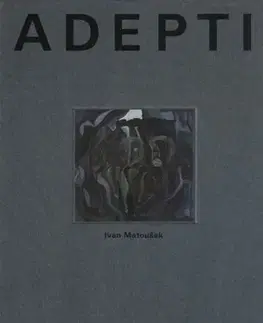Romantická beletria Adepti - Ivan Matousek