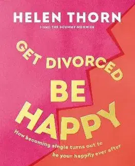 O mužoch a ženách Get Divorced, Be Happy - Helen Thorn
