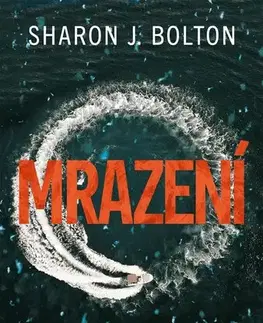 Detektívky, trilery, horory Mrazení - Sharon J. Bolton,Alena Byrne