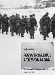 Biografie - ostatné Fegyvertelenül a tűzvonalban - György István Csávossy