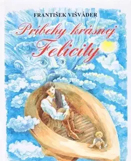 Rozprávky Príbehy krásnej Felicity - František Višváder