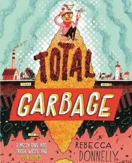 Encyklopédie pre deti a mládež - ostatné Total Garbage - Rebecca Donnelly
