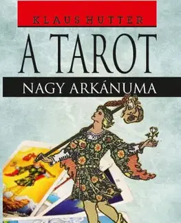 Veštenie, tarot, vykladacie karty A Tarot - Nagy arkánuma - Klaus Hutter