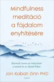 Duchovný rozvoj Mindfulness meditáció a fájdalom enyhítésére - Jon Kabat-Zinn
