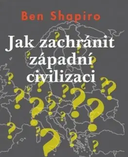 Politológia Jak zachránit západní civilizaci - Ben Shapiro