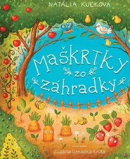 Básničky a hádanky pre deti Maškrtky zo záhradky - Natália Kuľková,Zuzana Dreadka Krutá