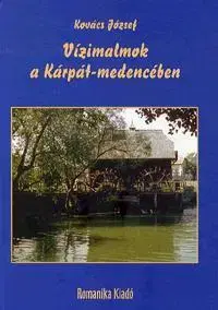 Architektúra Vízimalmok a Kárpát-medencében - József Kovács