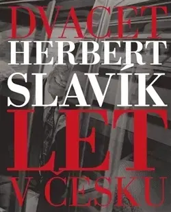 Fotografia Dvacet let v Česku - Herbert Slavík
