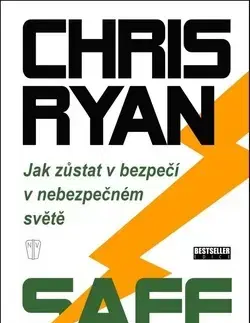 Psychológia, etika Safe - Jak zůstat v bezpečí v nebezpečném světě - Chris Ryan