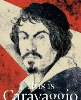 Výtvarné umenie This is Caravaggio - Iker Spozio,Annabel Howard