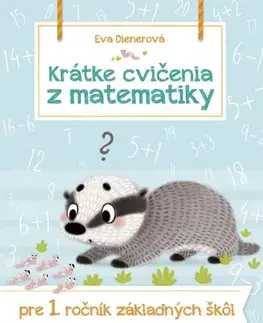 Matematika Krátke cvičenia z matematiky pre 1. ročník ZŠ - Eva Dienerová