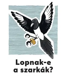 Príroda Lopnak-e a szarkák? - Steijn van Schie,Koen Moons,Maartje Kouwen,Zsuzsa Lénart