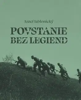 História Povstanie bez legiend - Jozef Jablonický