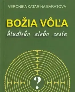 Kresťanstvo Božia vôľa - Veronika Katarína Barátová