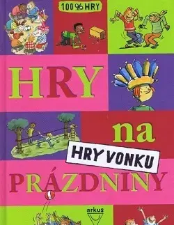 Pre deti a mládež - ostatné Hry na prázdniny - Hry vonku - Kolektív autorov,neuvedený