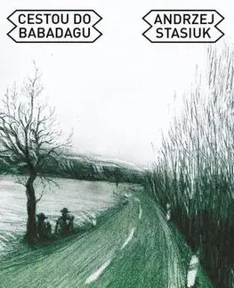 Fejtóny, rozhovory, reportáže Cestou do Babadagu - Andrzej Stasiuk