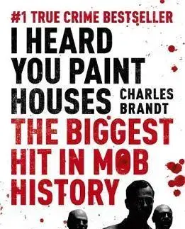 Cudzojazyčná literatúra I Heard You Paint Houses - Charles Brandt