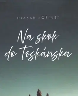 Cestopisy Na skok do Toskánska - Otakar Kořínek
