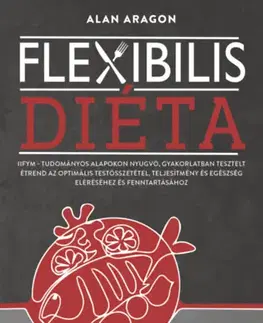 Zdravá výživa, diéty, chudnutie Flexibilis diéta - IIFYM - Alan Aragon